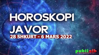 Horoskopi Javor 28 Shkurt  6 Mars 2022 [upl. by Evans]