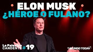 La Palestra Candente 19 Elon Musk ¿héroe o fulano [upl. by Dlnaod374]