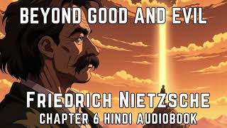 Beyond Good And Evil by Friedrich Nietzsche  Chapter 6 Audiobook in Hindi  Hindi Philosophy Books [upl. by Yenttirb229]