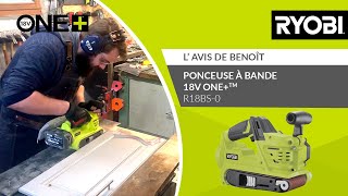 PONCEUSE À BANDE 18V ONE™ R18BS0 RYOBI®  L’avis de Benoît [upl. by Ailssa507]