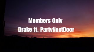 Drake  Members Only ft PARTYNEXTDOOR Lyrics [upl. by Yerac]