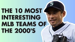 The 10 Most Interesting MLB Teams of the 2000s [upl. by Gaultiero]