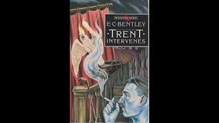 E C Bentley  Trent Intervenes audiobook [upl. by Aenel710]