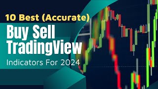 10 Accurate Best Buy Sell TradingView Indicators For 2024 [upl. by Yoccm]