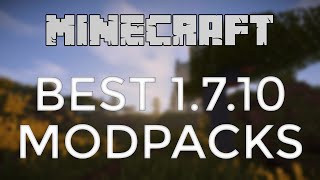 Top 10 Modpacks for Minecraft 1710 [upl. by Rett444]