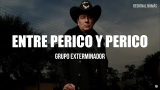 Grupo Exterminador  Entre Perico Y Perico LETRA [upl. by Lederer]