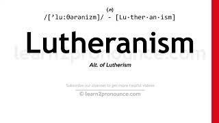 Pronunciation of Lutheranism  Definition of Lutheranism [upl. by Aynek]