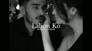 Labon ko  slowed reverbed  KK  Bhool Bhulaiya [upl. by Knute]