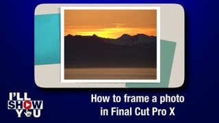 How to frame a photo in Final Cut Pro X [upl. by Eelymmij]