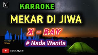 X  RAY  MEKAR DI JIWA  KARAOKE  NADA WANITA [upl. by Burk]