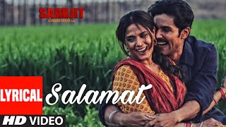 Salamat Full Song with Lyrics  SARBJIT  Randeep Hooda Richa Chadda  TSeries [upl. by Islek]