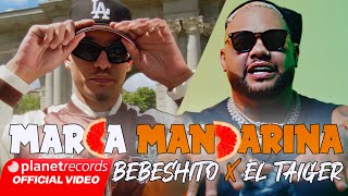 BEBESHITO ❌ EL TAIGER  Marca Mandarina 🍊 Prod by Ernesto Losa Video by 56K Repaton [upl. by Virgilia]