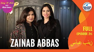 Zainab Abbas Revealed The Real Story Behind Her Success  Say It All With Iffat Omar [upl. by Brass675]