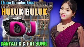 1 Steep Humming Bass 🔹 Santali R c f Dj Song 🔹 Huluk Buluk 🔹Dj Sagen Misti Pukur [upl. by Bueschel608]