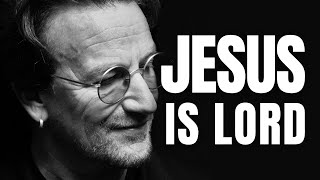 Bono DECLARES Jesus Is Our Lord amp Savior [upl. by Ianaj]