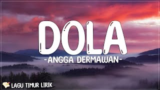 Dola  Angga Dermawan Lirik Lagu Timur Terbaru 2024 [upl. by Loseff410]