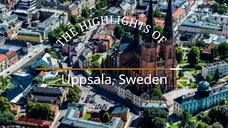 The Highlights of Uppsala Sweden [upl. by Ydor20]