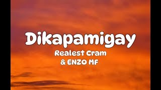 Dikapamigay  Realest Cram amp ENZO MF Lyrics [upl. by Brnaba]