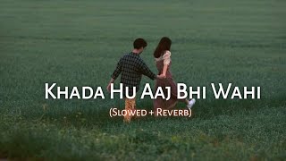 Khada Hu Aaj Bhi Wahi  Slowed  Reverb  Video Song  The Local Train  Synctunes [upl. by Gayn]