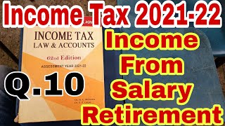 Income Tax 202122  Income From Salary Retirement Q10 Income tax problem and solutions Hc Mehrotra [upl. by O'Hara]