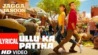 Ullu Ka Pattha Video Song With Lyrics  Jagga Jasoos Ranbir Katrina  Pritam Amitabh B Arijit Singh [upl. by Fatsug906]