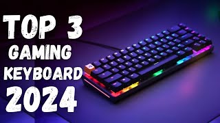 Best Gaming Keyboard 2024  Top 3 Best Gaming Keyboard Review [upl. by Attelrahc74]