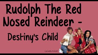 Rudolph The Red Nosed Reindeer With Lyrics  Destinys Child [upl. by Che]