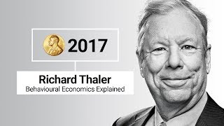 Nobel Prize 2017 Richard Thaler amp Behavioural Economics  The Man The Ideas [upl. by Arba]