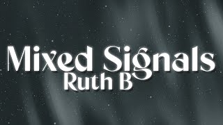 Ruth B  Mixed Signals 💔 lyrics [upl. by Constance]