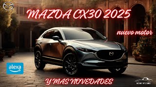 Mazda CX30 2025  Nuevo motor 25 140CV 🚗 [upl. by Alleyne]