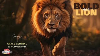 BOLD AS A LION HINDI  27 OCTOBER 2024  GRACE CENTRAL [upl. by Aeneg]