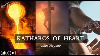 Katharos of Heart ❤️  Discovering True Purity in The Beatitudes  John Oloyede 031124 [upl. by Buote119]