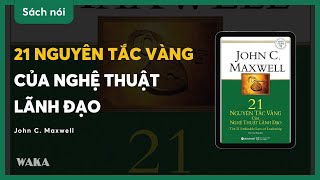 Sách nói 21 nguyên tắc vàng của nghệ thuật lãnh đạo  John C Maxwell  Bản quyền Waka [upl. by Macey827]