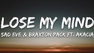 Sad Eve amp Braxton Pack  Lose My Mind Lyrics feat Akacia 7clouds Release [upl. by Aihseken]