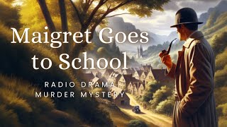 Maigret Goes to School  Murder Mystery  Radio Drama [upl. by Ayanaj]