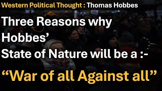 Why Hobbes says that his State of Nature will be a State of War of all against all  Thomas Hobbes [upl. by Ekusoyr]