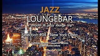 Jazz Loungebar  Selection 04 New York Deep HD 2018 Smooth Lounge Music [upl. by Torey]