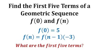 Find the First 5 Terms of a Geometric Sequence Given a Recursive Formula Using Function Notation [upl. by Teirtza341]