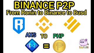 HOW TO CONVERT AXS TO PHP  BINANCE P2P  HOW TO CASH OUT FROM RONIN TO BINANCE TO GCASH UNION BANK [upl. by Sarnoff834]