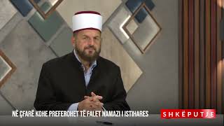 Në çfarë kohe preferohet të falet namazi i istihares Dr Shefqet Krasniqi [upl. by Areid]