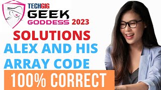 TechGig Geek Goddess 2023 Solutions  Alex and his array Code  Geek Goddess Round 1 Coding Answers [upl. by Nylaf]