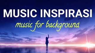 music inspirasi  music for background video [upl. by Cavil]