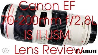 Canon EF 70200mm f28L IS II USM Lens Review [upl. by Formica]