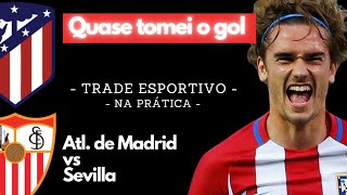 Aposta Esportiva na Prática  Atl de Madrid x Sevilla  Trade Esportivo no TickaTick [upl. by Garnett]