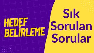 Sık Sorulan Sorular  Hedef Belirleme [upl. by Akamahs356]