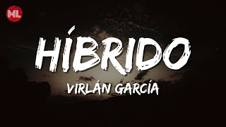 Virlán García  Híbrido Letra  Lyrics [upl. by Aihsena]