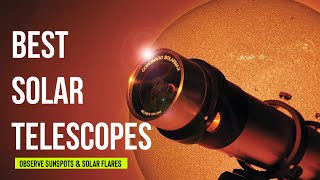 Exploring the Sun with the Best Solar Telescopes  Safely Observe Sunspots Solar Flares [upl. by Herson61]