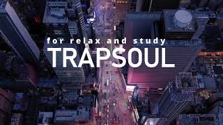 2 HOUR TRAPSOUL RampB MIX  For Relax and Study [upl. by Manheim827]