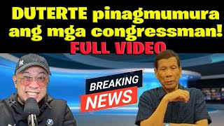 DUTERTE pinagmumura ang mga congressman FULL VIDEO [upl. by Cavuoto]