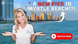 A NEW PIER IN MYRTLE BEACH [upl. by Victor]